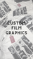 CUSTOM FILM GRAPHIC